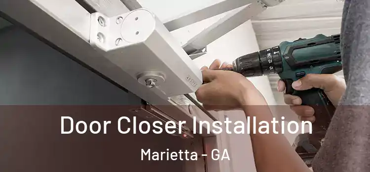  Door Closer Installation Marietta - GA