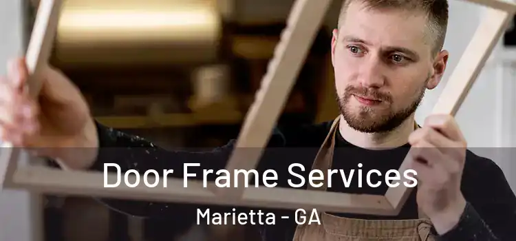 Door Frame Services Marietta - GA