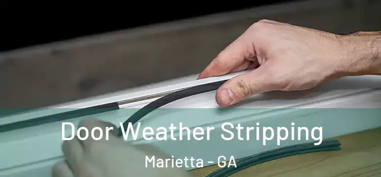 Door Weather Stripping Marietta - GA
