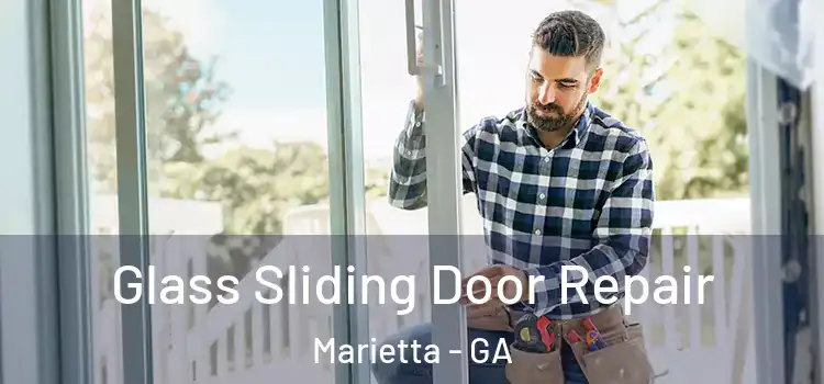 Glass Sliding Door Repair Marietta - GA