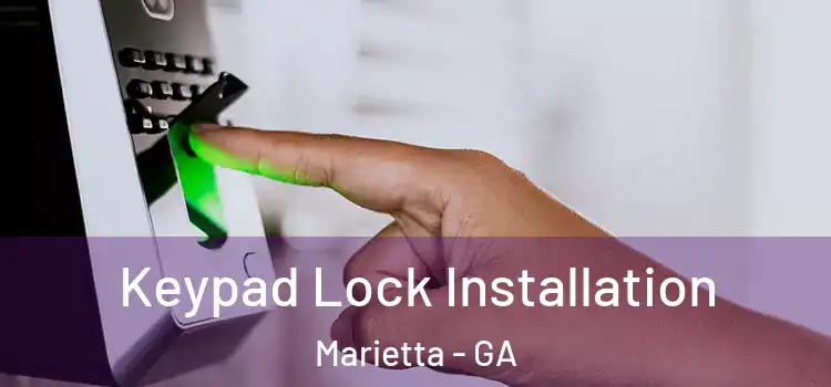 Keypad Lock Installation Marietta - GA