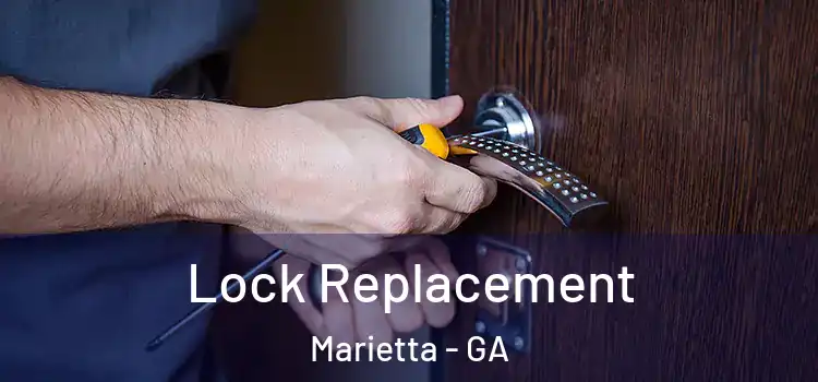 Lock Replacement Marietta - GA